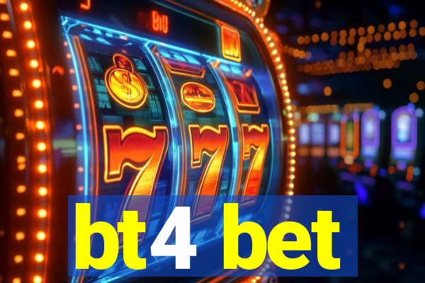 bt4 bet